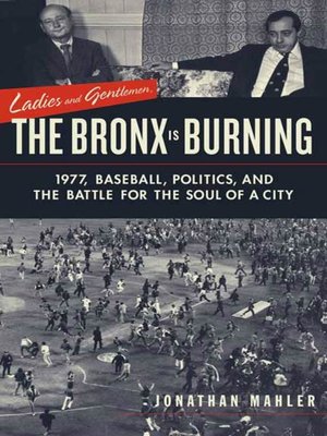 cover image of Ladies and Gentlemen, the Bronx Is Burning